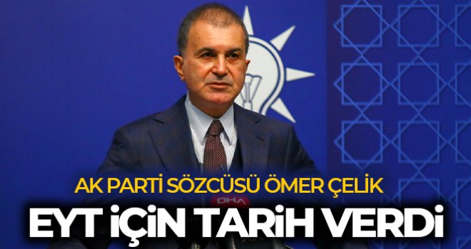 AK Parti Sözcüsü Ömer Çelik'ten EYT açıklaması