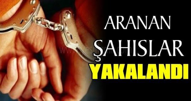 Aranan şahıslar yakalandı…….