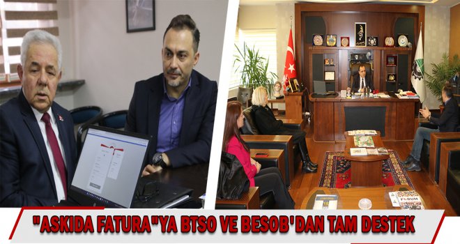 ‘ASKIDA FATURA’YA BTSO VE BESOB’DAN TAM DESTEK