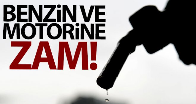 Benzin ve motorine zam…..