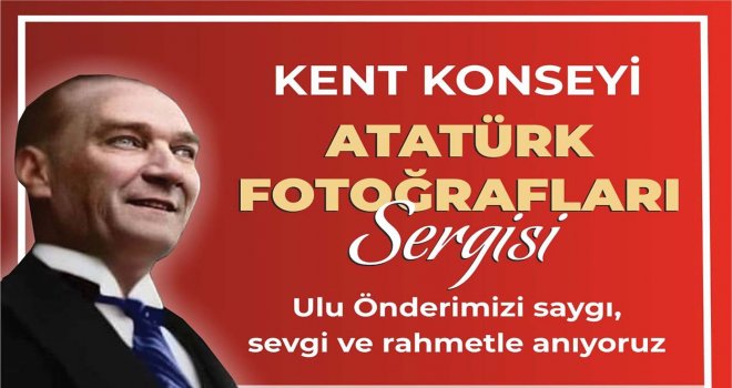 Bolu Kent Konseyi’nden ‘Atatürk Fotoğrafları’ sergisi