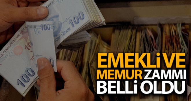 Emekli ve memur zammı belli oldu....