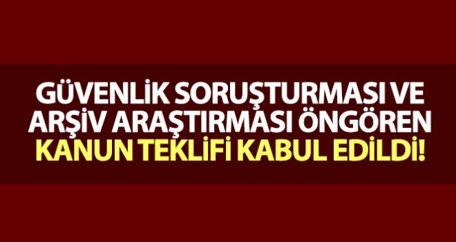 Güvenlik soruşturması ve arşiv araştırması öngören kanun teklifi İçişleri Komisyonu'nda kabul edildi