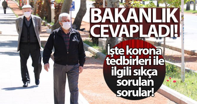 İçişleri Bakanlığı korona virüs salgını yeni tedbirleri ile ilgili sıkça sorulan soruları cevapladı