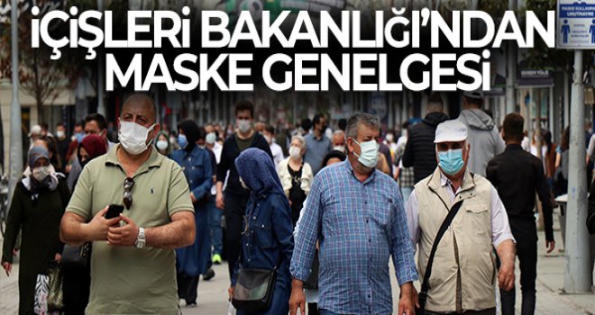 İçişleri Bakanlığından maske genelgesi