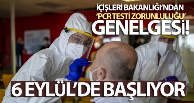İçişleri Bakanlığı'ndan PCR testi genelgesi