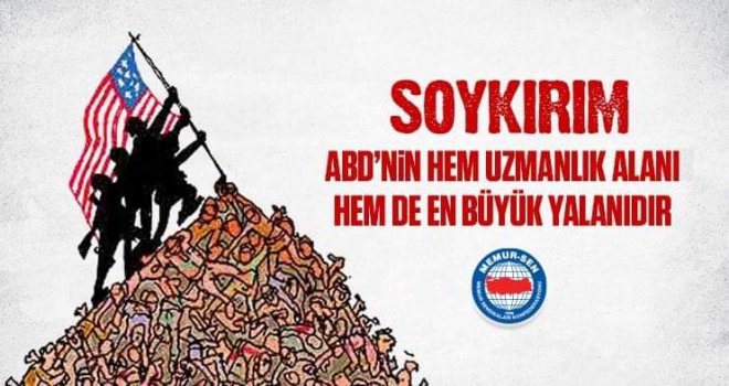 KOÇAK; ‘SOYKIRIM ABD 'NİN HEM UZMANLIK ALANI HEM DE EN BÜYÜK YALANIDIR’