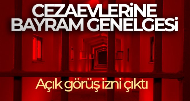 Kurban Bayramında cezaevlerinde açık görüş yapılacak