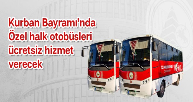 Kurban Bayramı’nda Özel Halk Otobüsleri ücretsiz hizmet verecek