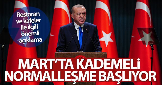 Mart'ta kademeli normalleşme başlıyor…