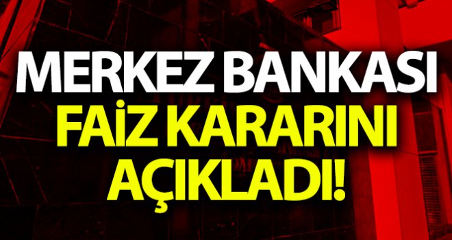Merkez Bankası faiz kararını açıkladı
