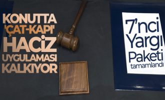 7'nci Yargı Paketi tamamlandı: Konutta 'çat-kapı' haciz uygulaması kalkıyor