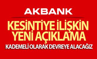 Akbank'tan kesintiye ilişkin yeni açıklama