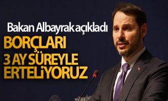 Bakan Albayrak: 'Kredi borçlarını 3 ay süreyle erteliyoruz'