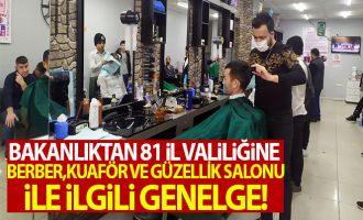 Bakanlıktan Berber, Güzellik Salonu ve Kuaförler ile ilgili genelge!