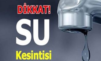 Bazı mahallelerde su kesintisi yaşanacak  