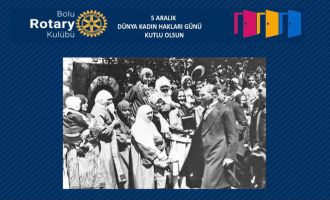 Bolu Rotary Kulübü Başkanı Zehra AYDIN; ' Genç Türkiye Cumhuriyeti, 86 yıl önce kadınlarımıza bu hakkı çok sayıda Avrupa ülkesinden önce tanıdı'