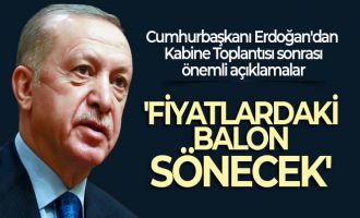 Cumhurbaşkanı Erdoğan: 'Fiyatlardaki balon sönecek'