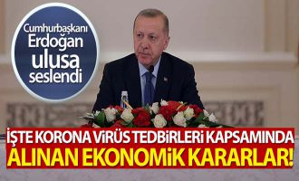 Cumhurbaşkanı Erdoğan, Koronavirüs'e karşı 100 milyar liralık ekonomik tedbirlerini açıkladı
