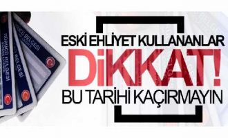 Eski tip ehliyetlerin değiştirme süresi 2 yıl uzatıldı