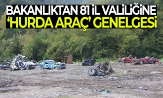 İçişleri Bakanlığı'ndan 81 il valiliğine 'Hurda/ Atıl Araçların Toplatılması' konulu bir genelge