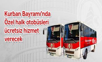Kurban Bayramı’nda Özel Halk Otobüsleri ücretsiz hizmet verecek