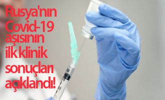 Rusya'nın Covid-19 aşısının ilk klinik sonuçları açıklandı