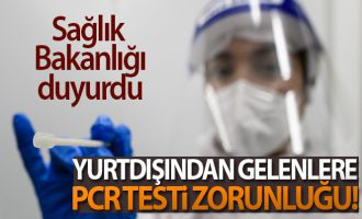 Sağlık Bakanlığından yurtdışından gelenlere PCR testi zorunluluğu  