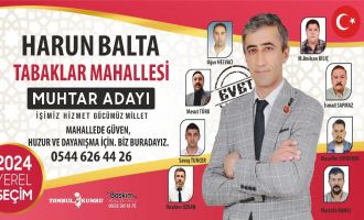 Tabaklar Mahallesi Muhtar Adayı Harun Balta ; ‘İşimiz hizmet, değişim için tüm mahalle sakinlerimizin oylarına talibim’