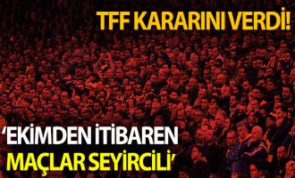 TFF kararını verdi: Ekim'den itibaren maçlar seyircili