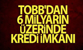 TOBB'dan 6 milyarın üzerinde kredi imkanı