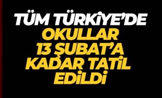 Tüm Türkiye'de okullar 13 Şubat'a kadar tatil