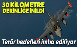 Türk savaş uçakları 30 km derinliğe kadar indi, hedefler imha edildi