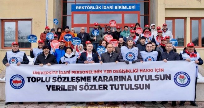 TOPLU SÖZLEŞME KARARI HAYATA GEÇİRİLSİN, ÜNİVERSİTE İDARİ PERSONELİNE YER DEĞİŞİKLİĞİ HAKKI VERİLSİN