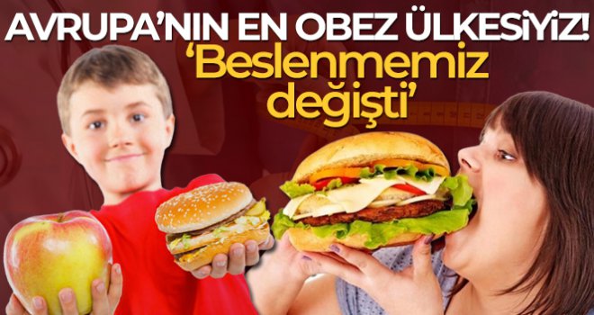 Türkiye Avrupa'nın en obez ülkesi