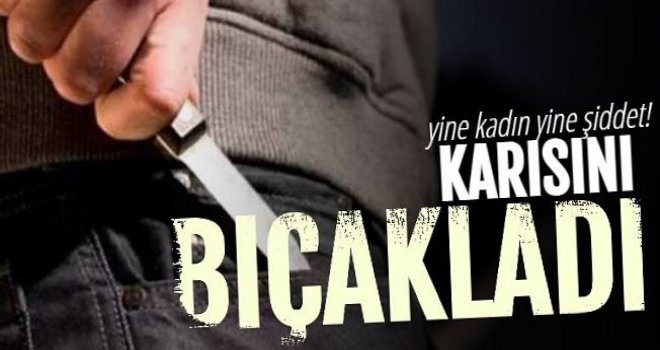 Uzaklaştırma kararı aldıran eşini bıçaklayan şahıs tutuklandı..